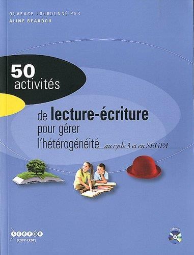50 activités : 50 activités de lecture-écriture pour gérer l'hétérogénéité au cycle 3 et en SEGPA