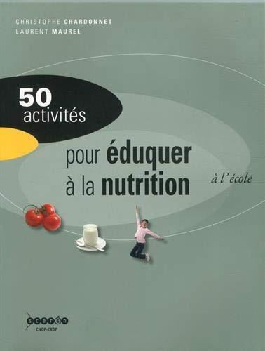 50 activités : 50 activités pour éduquer à la nutrition