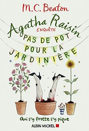 Agatha raisin enquête 3 : Pas de pot pour la jardinière