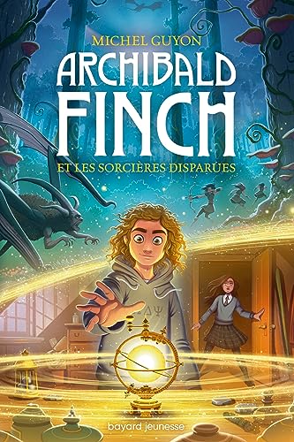 Archibald Finch T.01 : Archibald Finch et les sorcières disparues