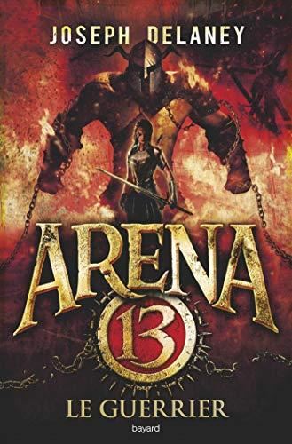 Arena 13 T.03 : Le guerrier