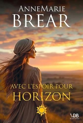 Avec l'espoir pour horizon T.01 : Avec l'espoir pour horizon