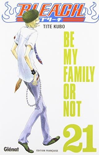 Bleach T.21 : Be my family or not