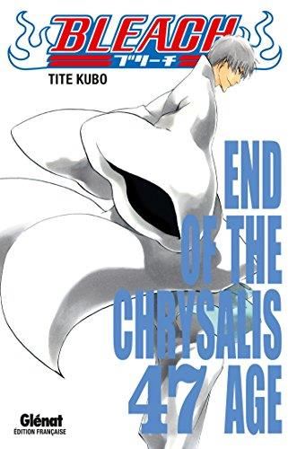 Bleach T.47 : End of the Chrysalis age