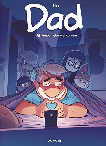 Dad T.05 : Amour, gloire et corvées