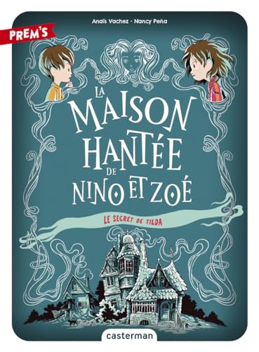 La Maison hantée de Nino et Zoé T.02 : Le secret de Tilda