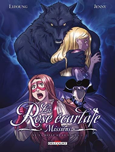 La Rose écarlate, missions T.06 : La belle et le loup