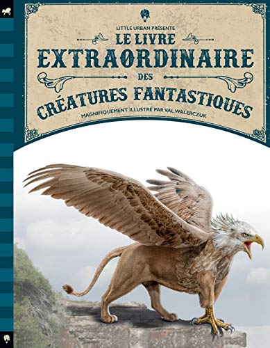 Le Livre extraordinaire : Livre extraordinaire des créatures fantastiques (Le)