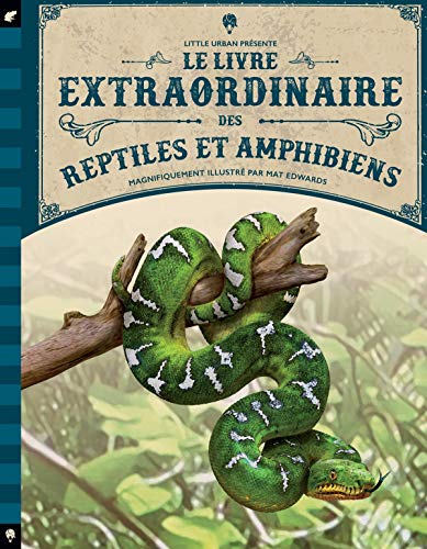 Le Livre extraordinaire : Livre extraordinaire des reptiles et amphibiens (Le)