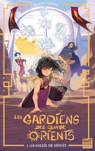 Les Gardiens des quatre orients T.01 : Le Soleil de minuit