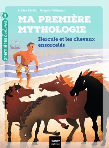 Ma première mythologie : Hercule et les chevaux ensorcelés