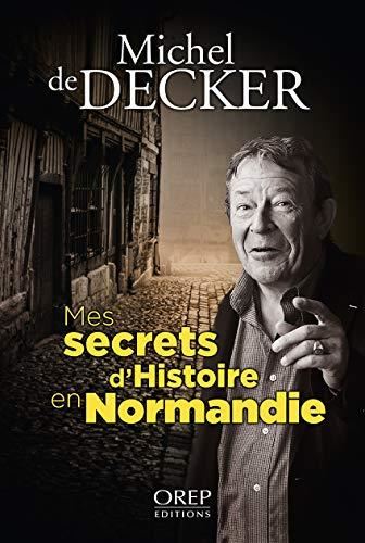 Mes secrets d'histoire en Normandie