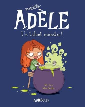 Mortelle Adèle T.06 : Un talent monstre !
