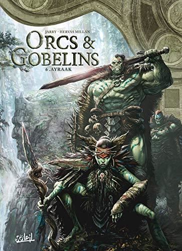 Orcs & gobelins T.06 : Ayraak
