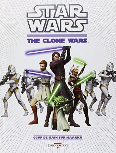 Star Wars T.01 : The clone wars : Coup de main sur Maarka