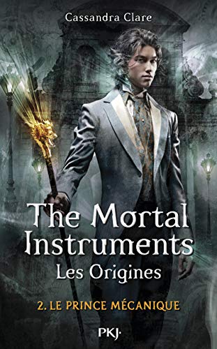 The Mortal Instruments, les origines T.02 : Le prince mécanique