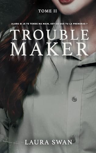 Trouble Maker Tome 02 : Trouble Maker